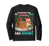 Oh Christmas Tree Your Ornaments Are History Chipmunk Xmas Long Sleeve T-Shirt