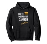 Bow To The Greatest Samson Of All Time First Given Name Pullover Hoodie