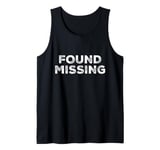 People Funny Word Quotes Two Words Of The Found Missing Tank Top