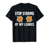 Stop Staring At My Leaves Autumn Leaf Blower T-Shirt