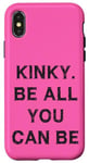 Coque pour iPhone X/XS Kinky. Be all you can be Sarcasm Gift Funny Saying Men Women