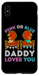 Coque pour iPhone XS Max Pink or Blue Daddy Loves You Reveal Gender Reveal Dad Baby Shower