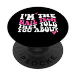 I'm the Nail Tech They Told You Manucurist Nail Technician PopSockets PopGrip Interchangeable