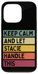 Coque pour iPhone 13 Pro Keep Calm And Let Stacie Handle This Funny Citation Retro