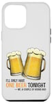 Coque pour iPhone 14 Pro Max Citation amusante de bière : « I'll only one beer tonight »