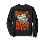 Anchorman Broadcast Journalist - News Anchorman Sweatshirt