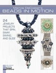 Lark Books,U.S. DeCoster, Marcia DeCoster's Beads in Motion: 24 Jewelry Projects That Spin, Sway, Swing, and Slide (Bead Inspirations)