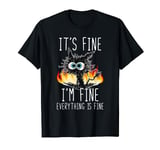 It's Fine I'm Fine Everything Is Fine Funny Cat T-Shirt