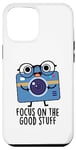 Coque pour iPhone 13 Pro Max Focus On Good Stuff Jeu de mots amusant pour appareil photo