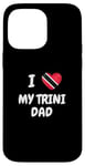 iPhone 14 Pro Max I Love My Trini Dad Trinidad and Tobago Flag Dad Fathers Day Case