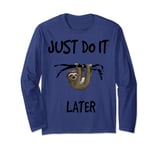 Just do it later - sloth / easy going fashion Long Sleeve T-Shirt