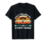 Don't Follow Me I Do Stupid Things Skydiving Skydiver Retro T-Shirt