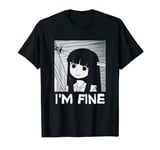 I'm Fine - Japanese Anime Manga Otaku Waifu Horror Funny T-Shirt