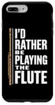 iPhone 7 Plus/8 Plus I'D Rather Be Playing The Flute, Flute Player and Flutist Case