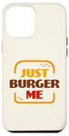 iPhone 12 Pro Max Just Burger Me Summer BBQ Grilling Hamburger or Cheeseburger Case