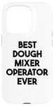 iPhone 15 Pro Best Dough Mixer Operator Ever Case