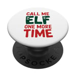 Call me elf one more time Funny Festive Christmas Xmas Movie PopSockets Adhesive PopGrip