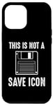 Coque pour iPhone 12 Pro Max Citation amusante de Computer Nerd - This Is Not a Save Icon