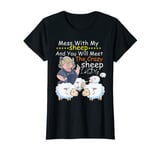 Womens Mess With My Sheep And You Will Meet The Crazy Sheep Lady T-Shirt