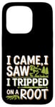 iPhone 15 Pro I Came I Saw I Tripped On A Root Funny Campers And Hikers Case