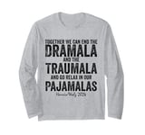 FUNNY Retro Together We Can End the Dramala and the Traumala Long Sleeve T-Shirt