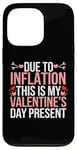 iPhone 13 Pro Due to Inflation this is my Valentines Day Present - Funny Case