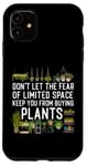 iPhone 11 Plant Lover Gardening Don't Let The Fear Of Limited Space Case