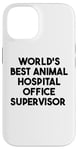 Coque pour iPhone 14 Meilleur superviseur de bureau d'hôpital pour animaux au monde