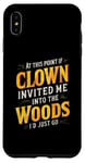 iPhone XS Max At this point if clown invited me into the woods I'd just go Case