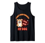 Funny Dog Lover Design, I Just Need My Dog, Cute Canine Tank Top