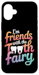 iPhone 16 Plus Dentist I'M Friends With The Tooth Fairy Case