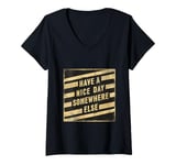 Womens Have A Nice Day Somewhere Else ||||- V-Neck T-Shirt