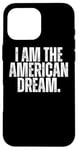 iPhone 16 Pro Max I AM THE AMERICAN DREAM Case