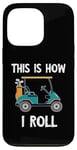 iPhone 13 Pro Golf Cart Driver This Is How I Roll Golf Sport Player Golfer Case