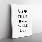 Then There Were Four Typography Quote Canvas Wall Art Print Ready to Hang, Framed Picture for Living Room Bedroom Home Office Décor, 60x40 cm (24x16 Inch)