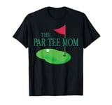 The Par Tee Mom Hole in One Golf Parents Matching Family T-Shirt