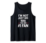 I'm Not Just His Nana I'm His Number 1 Fan Tank Top