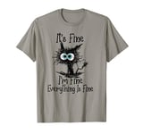 It's Fine I'm Fine Everything Is Fine Funny Black Cat T-Shirt