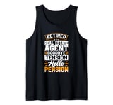 Retired Real Estate Agent Goodbye Tension Hello Pension Tank Top