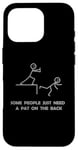 iPhone 16 Pro Some People Just Need A Pat On The Back - Graphic Sarcastic Case