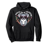 Koalas Are My Valentine Cute Koala Bear Valentines Day Pullover Hoodie