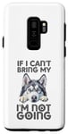Coque pour Galaxy S9+ Husky Sibérien If I Can't Bring My Dog I'm Not Going