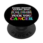 Fuck You Cancer In All Color Every Day Every Month PopSockets Adhesive PopGrip