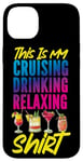 iPhone 14 Plus Cruise Ship Vacation This Is My Cruising Drinking Relaxing Case