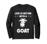 Small Animals Goat quote life is better with a Goat Long Sleeve T-Shirt