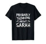 Probably Thinking About Sarah T-Shirt