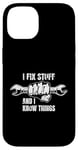 iPhone 14 I Fix Stuff and I Know Things Funny Dad Joke Phrase Design Case