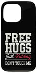 Coque pour iPhone 13 Pro Free Hugs Just Kidding Don't Touch Me Sarcasme Humour drôle