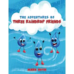 The Adventures of Three Raindrop Friends (häftad, eng)