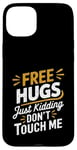 Coque pour iPhone 15 Plus Free Hugs Just Kidding Don't Touch Me Funny Sarcasm Humour